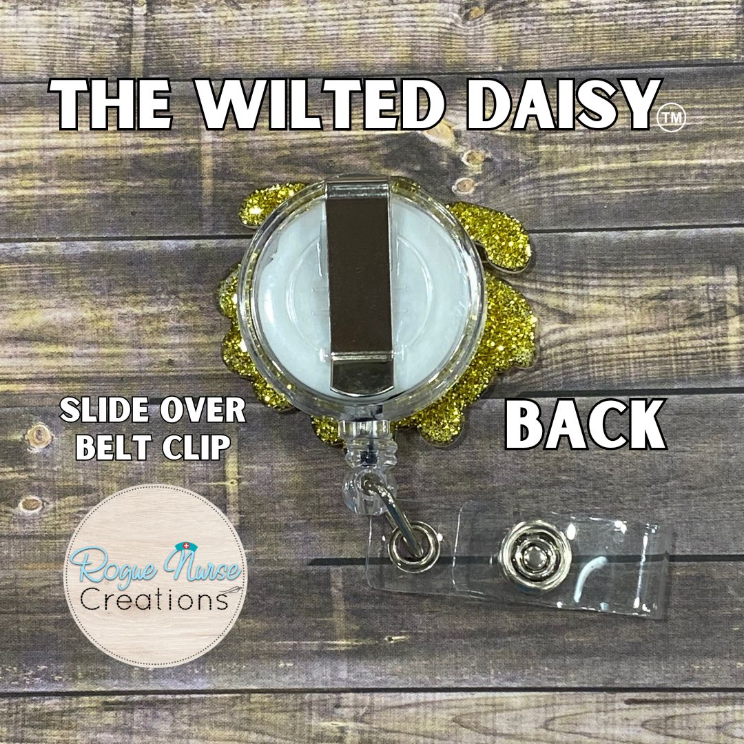 The WILTED Daisy™ Original Design With a Yellow Center, Acrylic/Epoxy Retractable Badge Reel, Humorous Nurse Gift, Wilted Daisy Original Acrylic Badge Reel