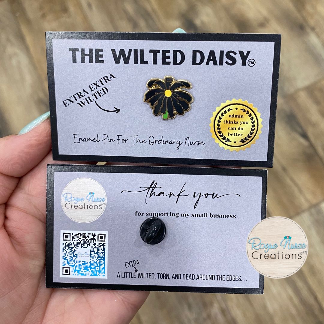 The Extra Extra WILTED Daisy™ an Enamel Pin For The Ordinary Nurse! Black Petals with a Yellow Center Daisy, Humorous Nurse Gift