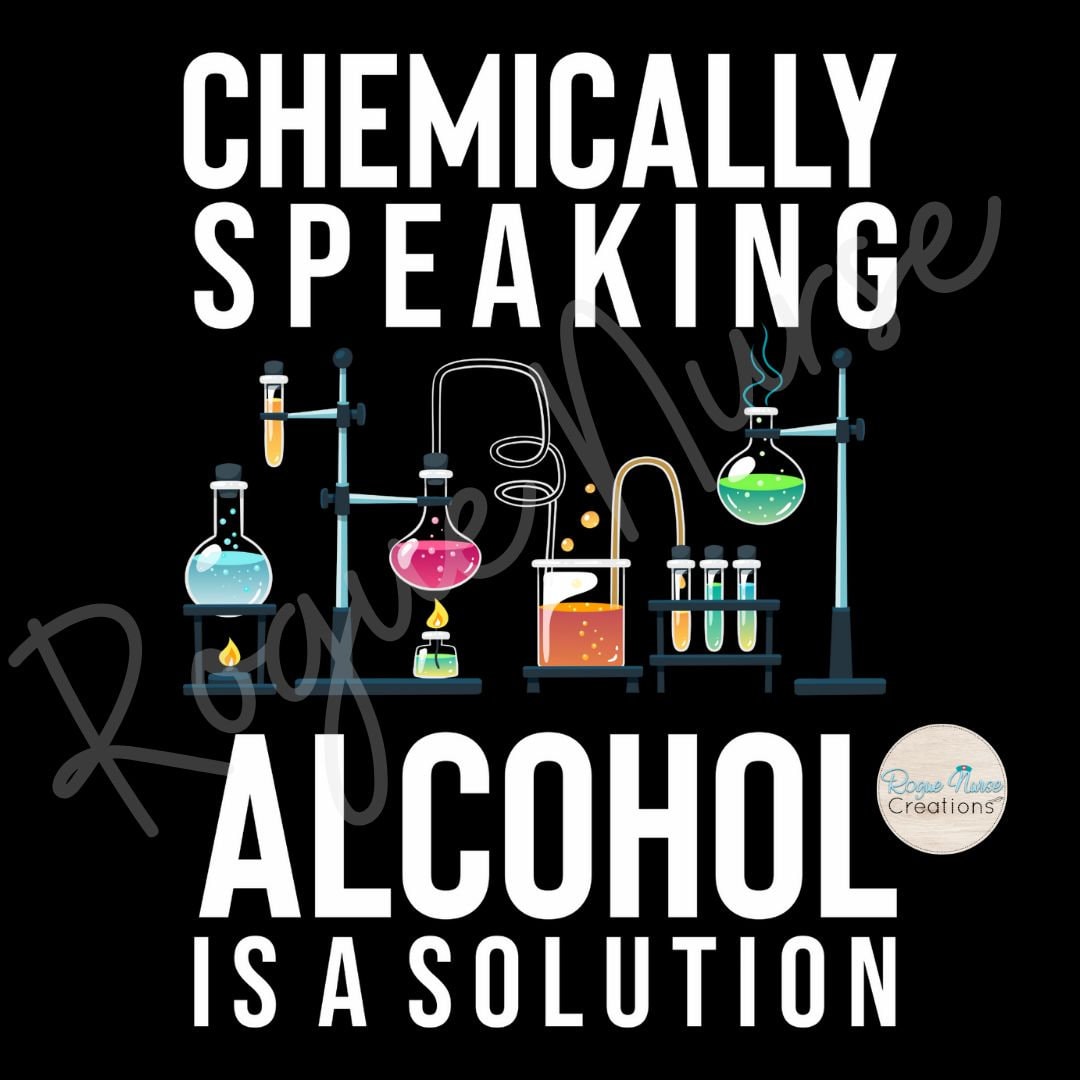 Chemically Speaking Alcohol Is A Solution Science Graphic T-Shirt, Science Nerd Funny Graphic T-Shirt, Science Humor, Drinking T-Shirt