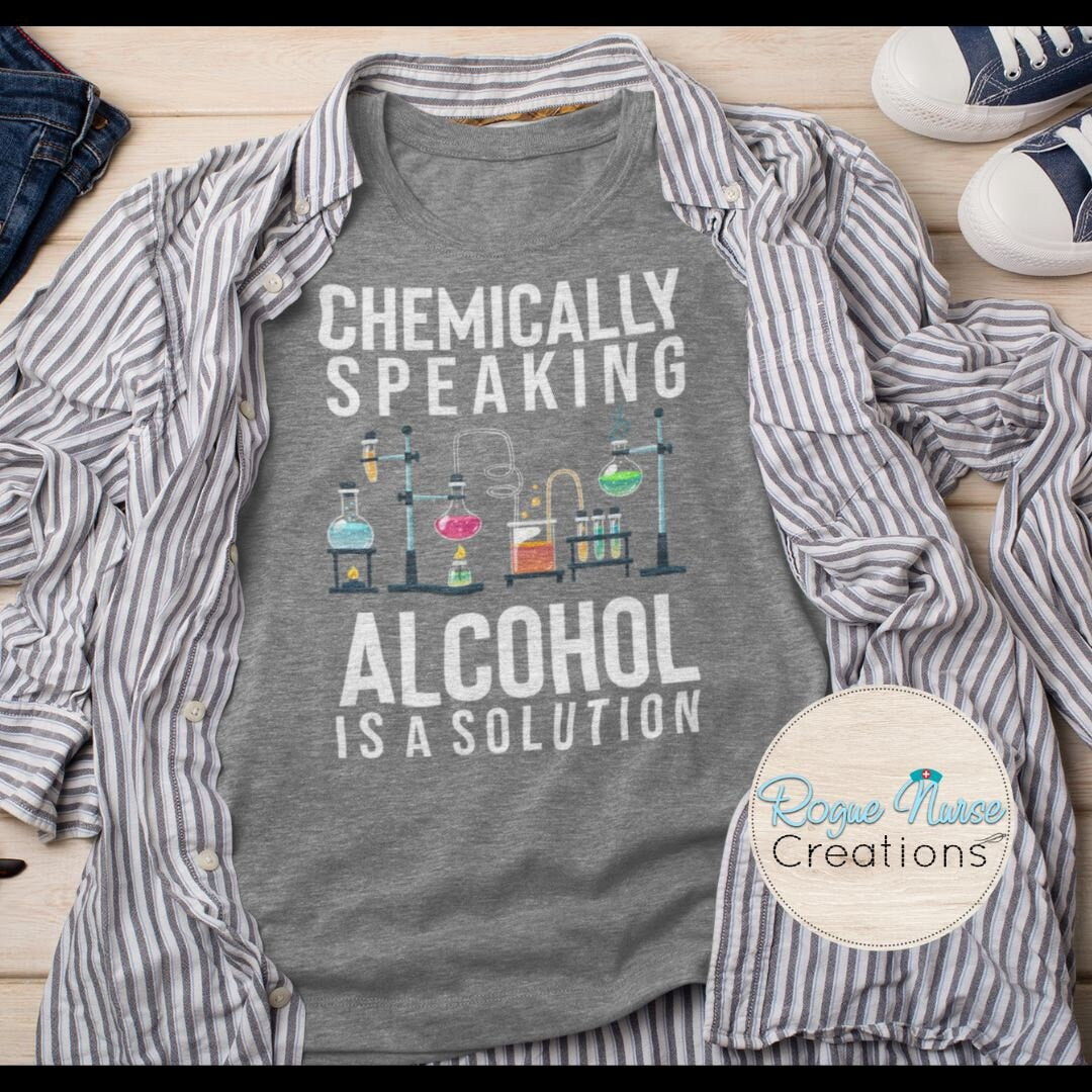 Chemically Speaking Alcohol Is A Solution Science Graphic T-Shirt, Science Nerd Funny Graphic T-Shirt, Science Humor, Drinking T-Shirt