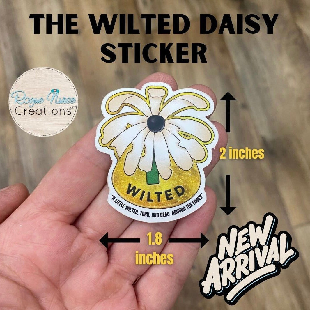 Matte finish Wilted Daisy™ Flower Sticker With a White Background, WILTED and the tag line below the flower.