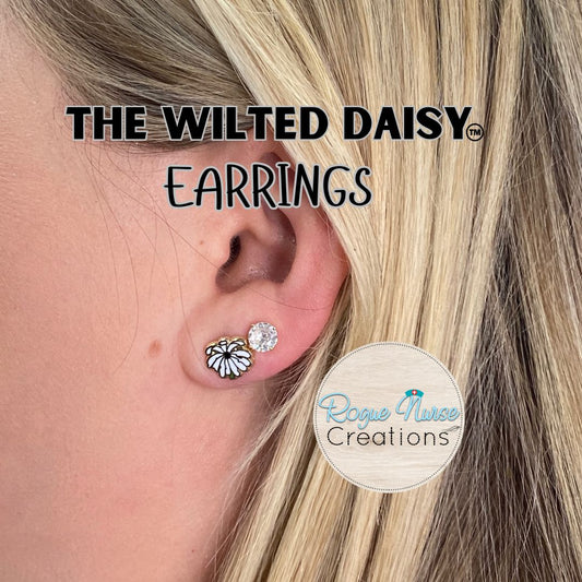 The WILTED Daisy Original Design With a Black Center, EARRINGS For The Ordinary Nurse! Humorous Nurse Gift, Original Design