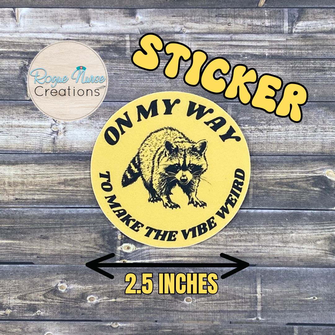 On My Way To Make The Vibe Weird 2.5 Inch Sticker Golden Yellow Background, Raccoon Sticker, Feral Raccoon Sticker, Funny Nurse Sticker