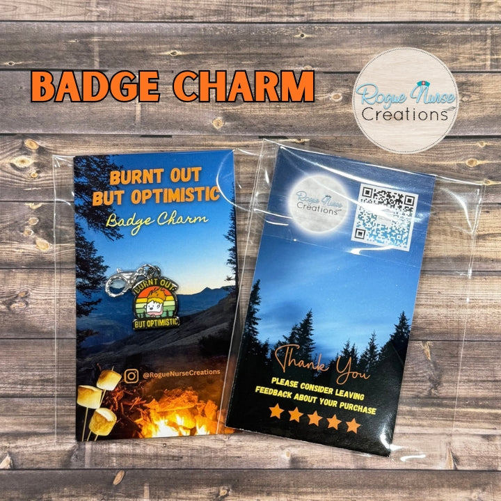 Burnt Out But Optimistic Enamel Badge Charm. Colorful Charm for your work badge, Humorous Nurse Gift