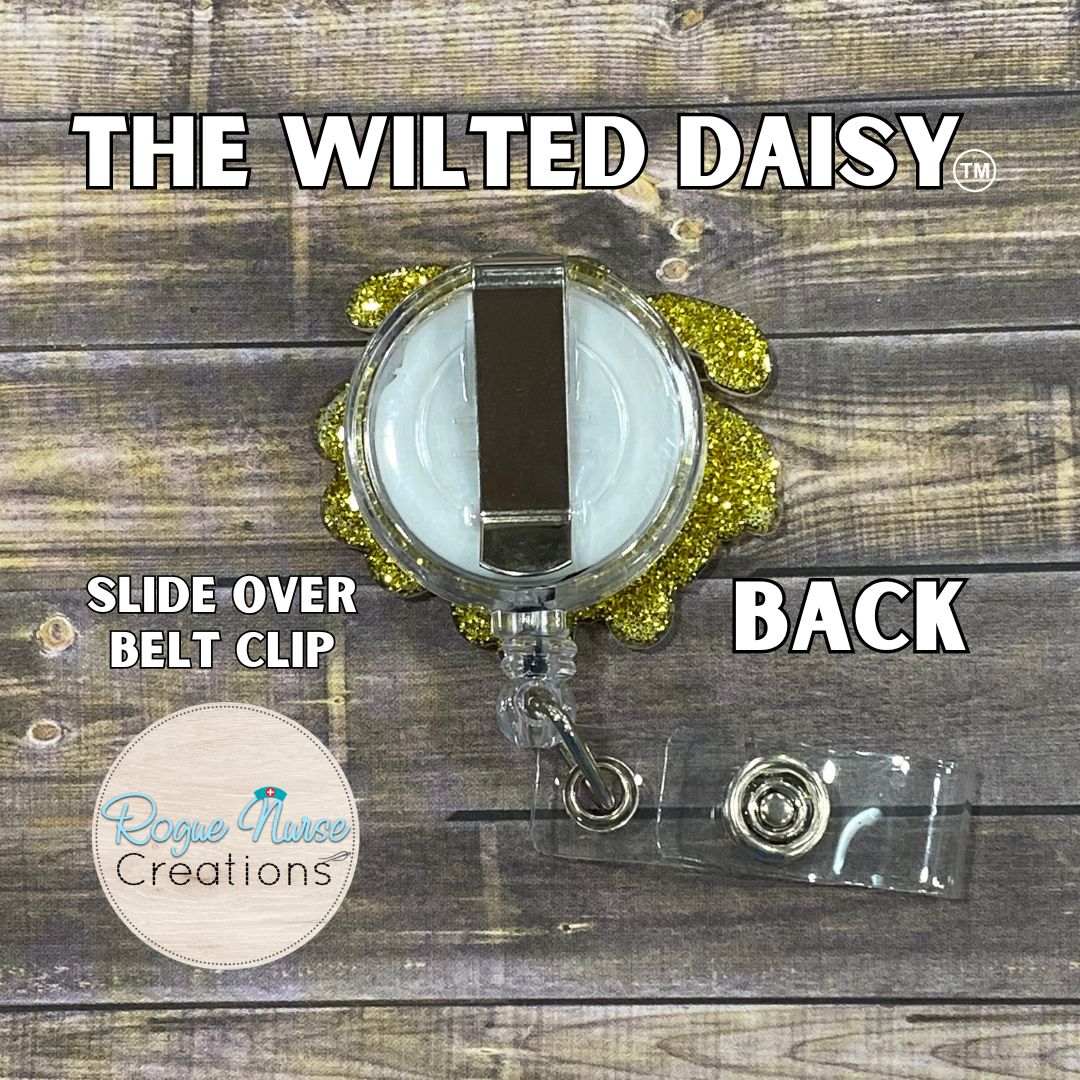 The WILTED Daisy Original Design With a Yellow Center, Acrylic/Epoxy Retractable Badge Reel, Humorous Nurse Gift, Wilted Daisy Original Acrylic Badge Reel