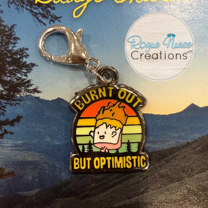 Burnt Out But Optimistic Enamel Badge Charm. Colorful Charm for your work badge, Humorous Nurse Gift