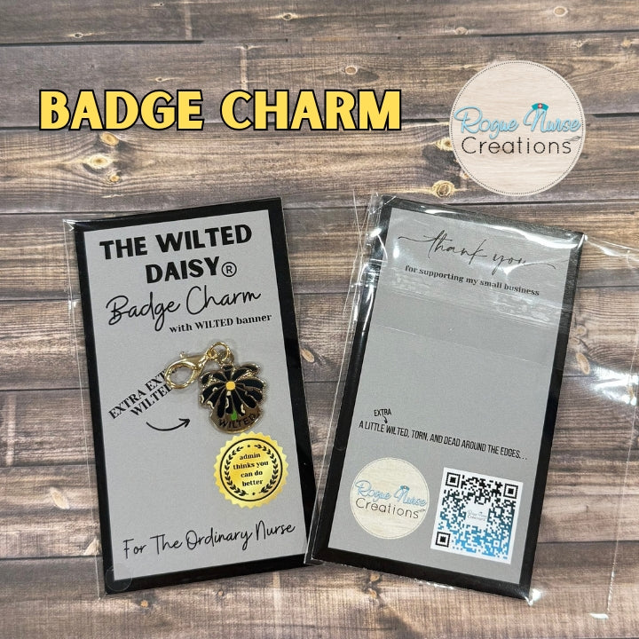 The Extra Extra WILTED Daisy Enamel Badge Charm For The Ordinary Nurse! YELLOW Center With Black Petals. WILTED Banner below design.