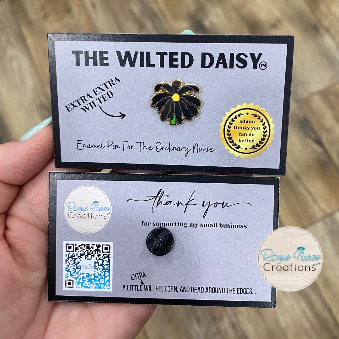 The Extra Extra WILTED Daisy an Enamel Pin For The Ordinary Nurse! Black Petals with a Yellow Center Daisy, Humorous Nurse Gift