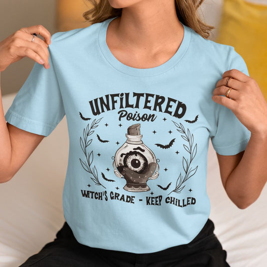 Unfiltered Poison, Witch Grade, Keep Chilled Graphic T-Shirt, Nurse T-Shirt, Nurse Gift, Halloween Graphic T-Shirt, Cute Halloween Shirt