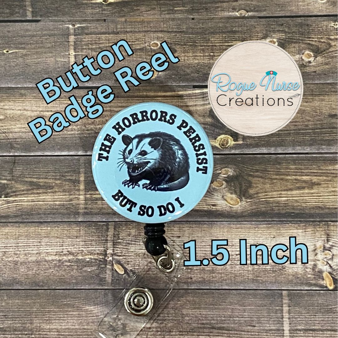 The Horrors Persist But So Do I, Opossum Button Style Retractable Badge Reel, Light Blue Background, Opossum Button Badge Holder