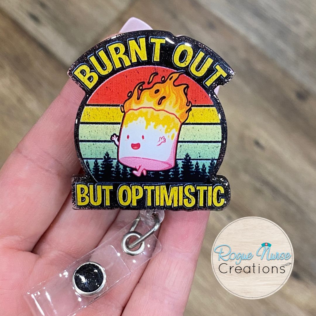 Burnt Out But Optimistic Acrylic/Epoxy Retractable Badge Reel, Burnt Out Nurse Gift, Marshmallow on Fire Badge Reel,