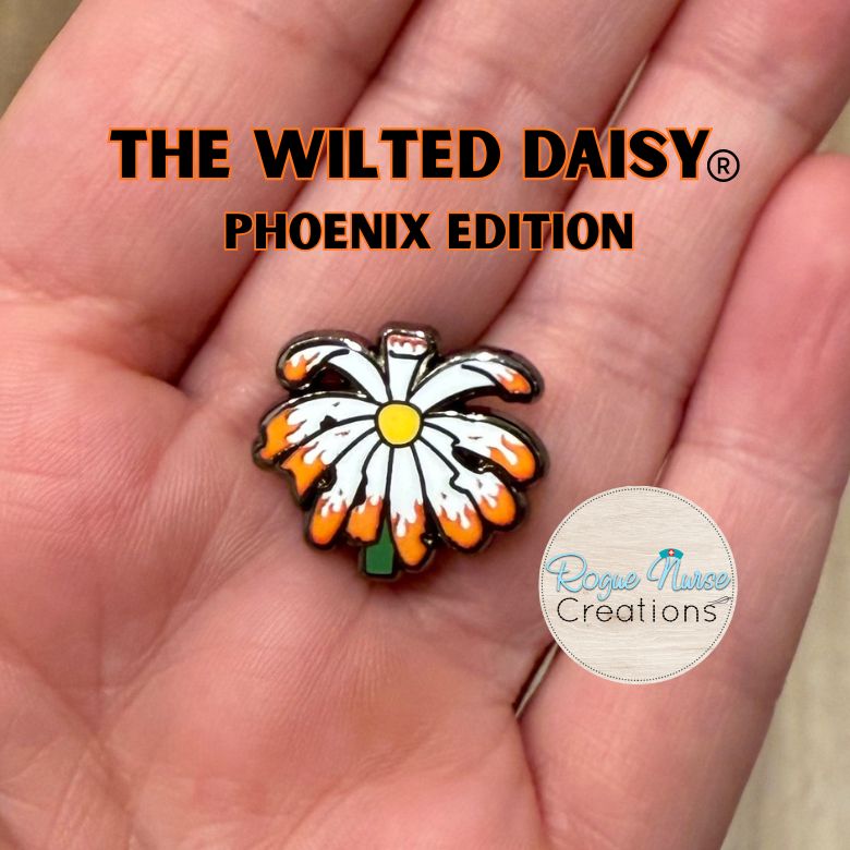 The WILTED Daisy™ Phoenix Edition “Still Rising” With a Yellow Center, an Enamel Pin For The Ordinary Nurse!