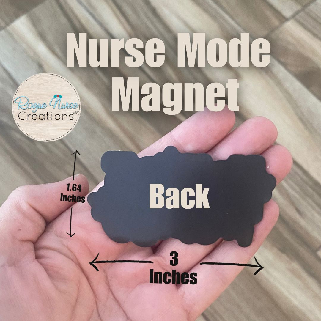 Nurse Mode Magnet, 3 inches long, Locker Magnet, Nurse Magnet, Nurse Magnet Gift