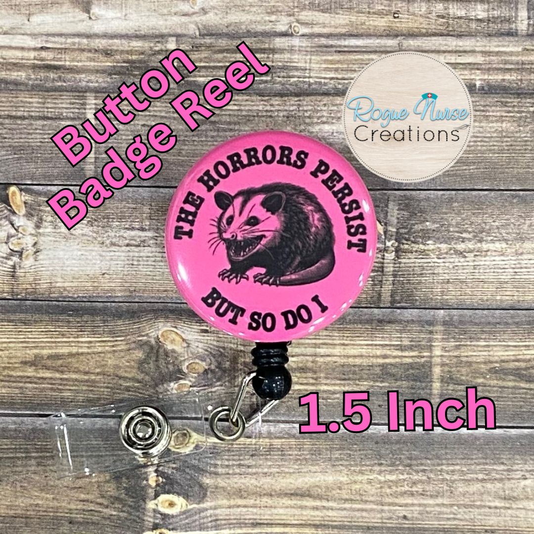 The Horrors Persist But So Do I, Opossum Button Style Retractable Badge Reel, PINK Background, Opossum Button Badge Holder