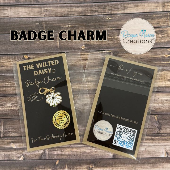 The WILTED Daisy Enamel Badge Charm For The Ordinary Nurse! BLACK Center With White Petals. Humorous Nurse Gift