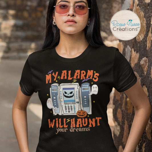 My Alarms Will Haunt Your Dreams Graphic T-Shirt, IV Pump Nurse Crew T-Shirt, Nurse T-Shirt, Nurse Gift, Halloween Nurse Graphic T-Shirt