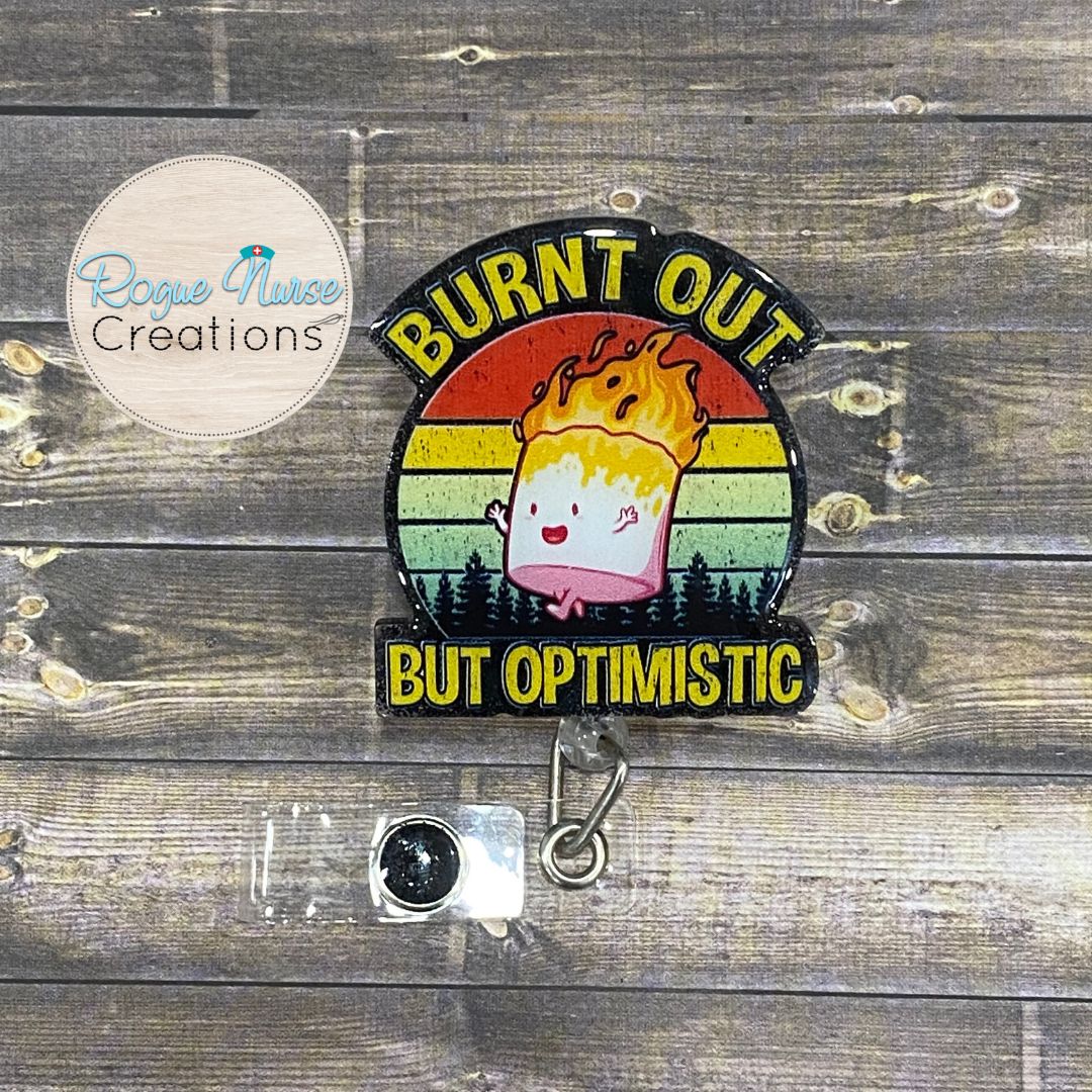 Burnt Out But Optimistic Acrylic/Epoxy Retractable Badge Reel, Burnt Out Nurse Gift, Marshmallow on Fire Badge Reel,