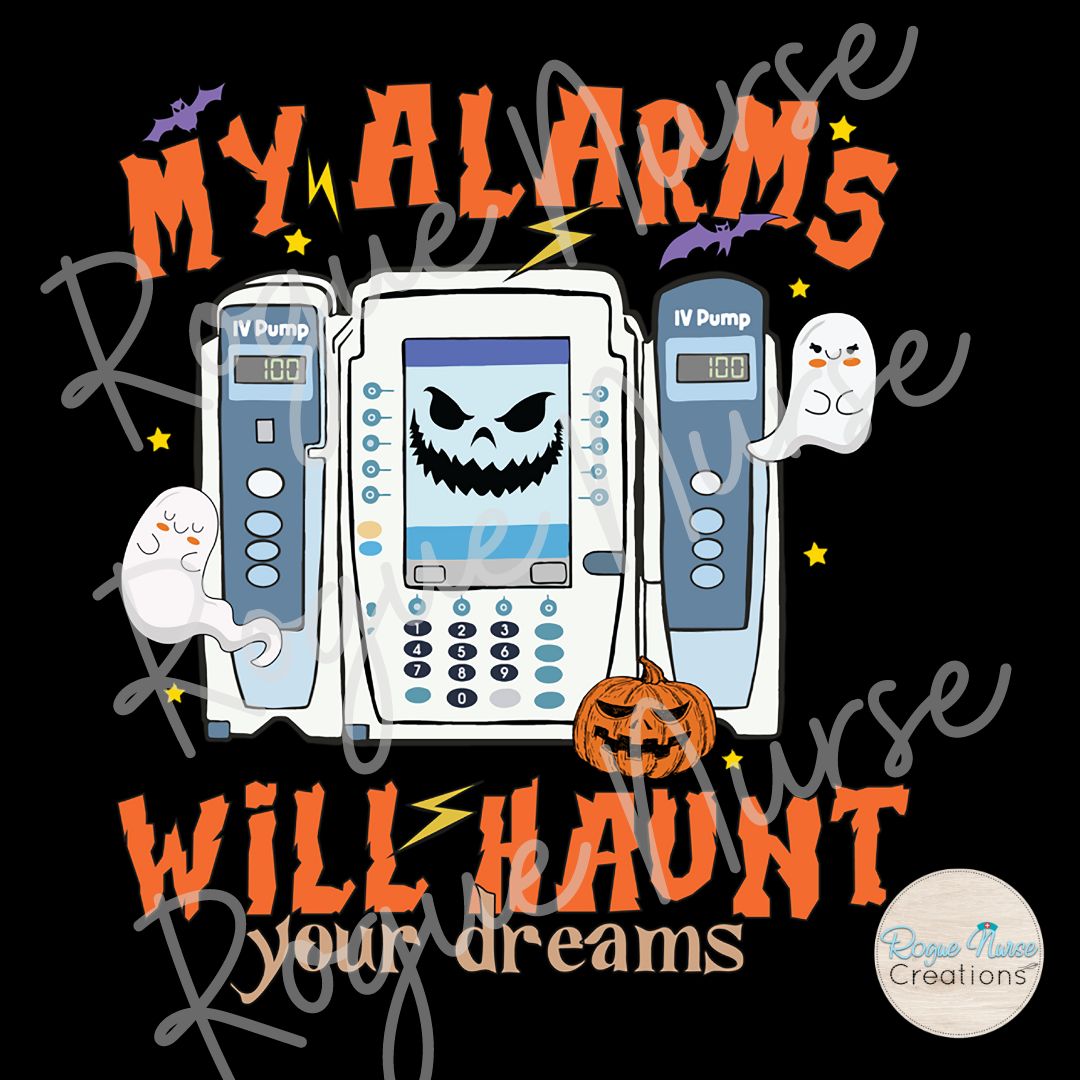 My Alarms Will Haunt Your Dreams Graphic T-Shirt, IV Pump Nurse Crew T-Shirt, Nurse T-Shirt, Nurse Gift, Halloween Nurse Graphic T-Shirt