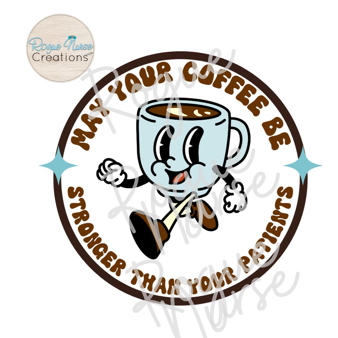 May Your Coffee Be Stronger Than Your Patients Nurse Graphic T-Shirt, Original Design, Coffee Nurse Graphic T-Shirt, Cute Nurse Gift