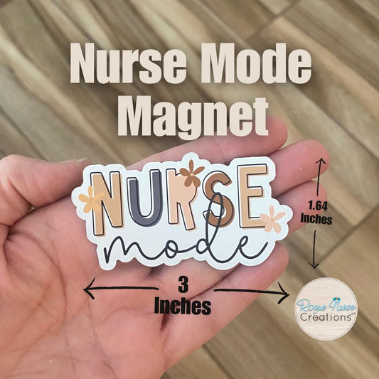 Nurse Mode Magnet, 3 inches long, Locker Magnet, Nurse Magnet, Nurse Magnet Gift