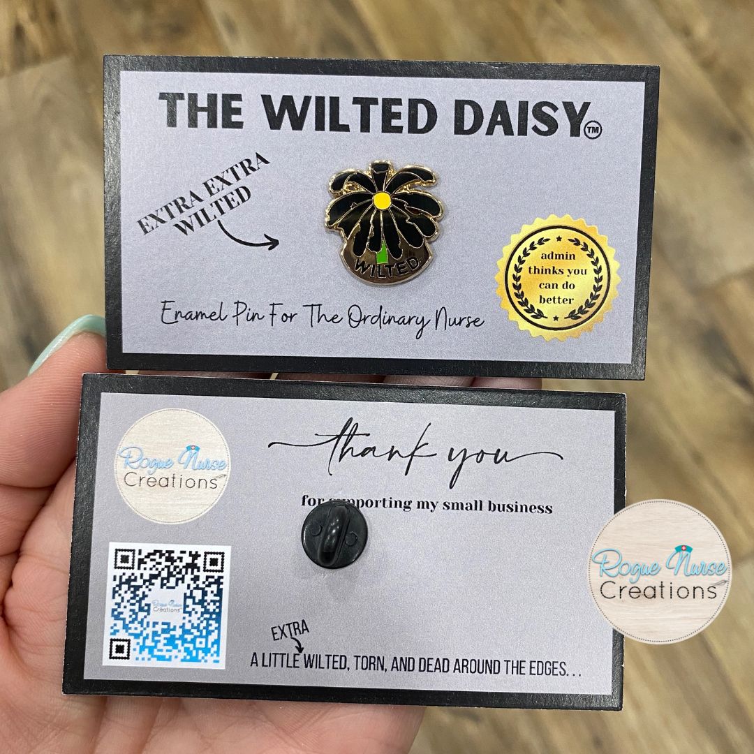 The Extra Extra WILTED Daisy an Enamel Pin For The Ordinary Nurse! WILTED Banner, Black Petals with a Yellow Center Daisy, Humorous Nurse Gift