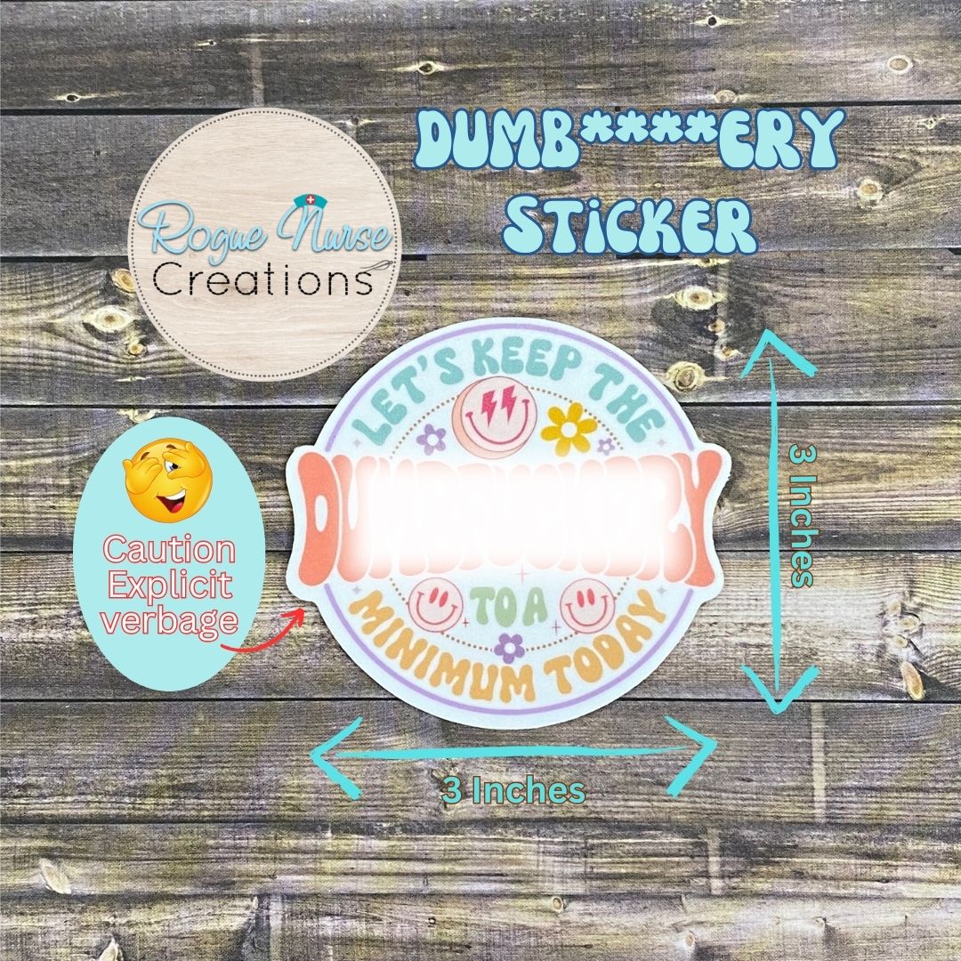 Let’s Keep The Dumbfuckery to a Minimum today Matte Sticker, Healthcare Staff Sticker, Funny Nurse Sticker, Stickers for Gifts