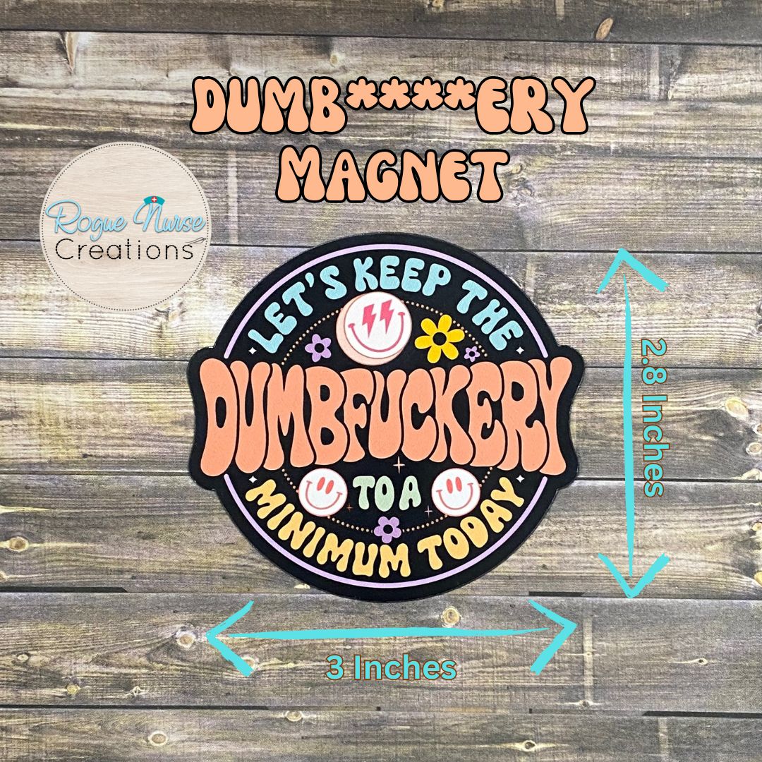 Copy of Let’s Keep The Dumbfuckery to a Minimum today MAGNET, Healthcare Staff Magnet, Funny Nurse Magnet, Nurse Locker Magnet