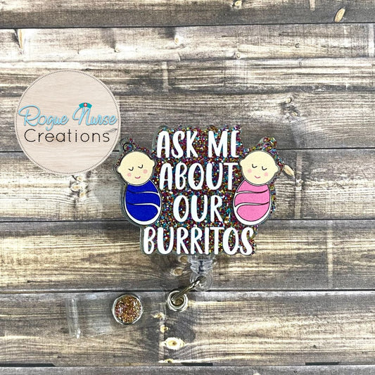 Ask Me About Our Burritos Acrylic/Epoxy Retractable Badge Reel, Labor and Delivery Nurse, NICU Nurse Badge Buddy, Cute Badge Reel