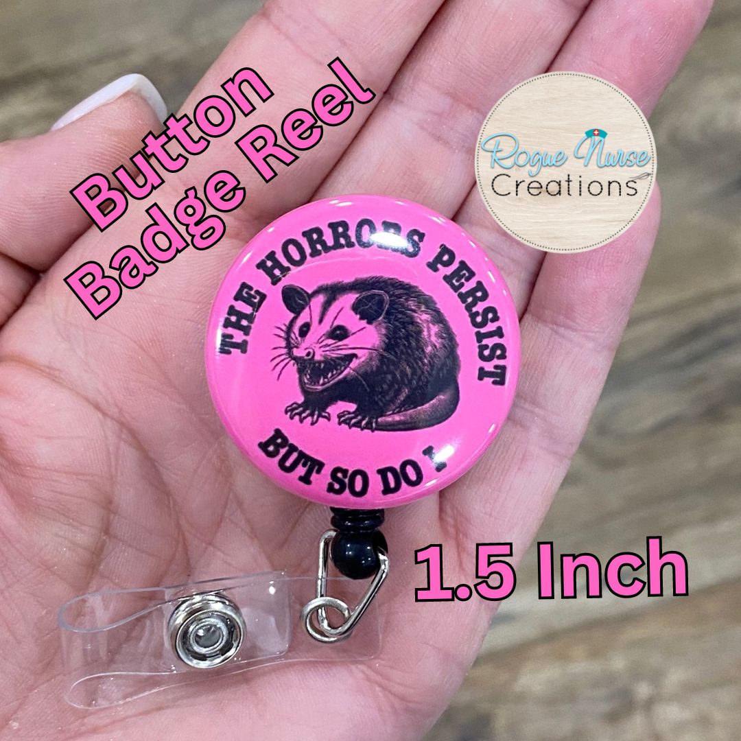 The Horrors Persist But So Do I, Opossum Button Style Retractable Badge Reel, PINK Background, Opossum Button Badge Holder