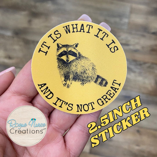 It Is What It Is And It’s Not Great, Golden Yellow 2.5 Inch Round STICKER Healthcare Staff Sticker, Funny Nurse Sticker, Funny Work Sticker