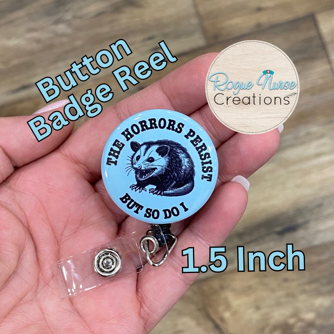 The Horrors Persist But So Do I, Opossum Button Style Retractable Badge Reel, Light Blue Background, Opossum Button Badge Holder