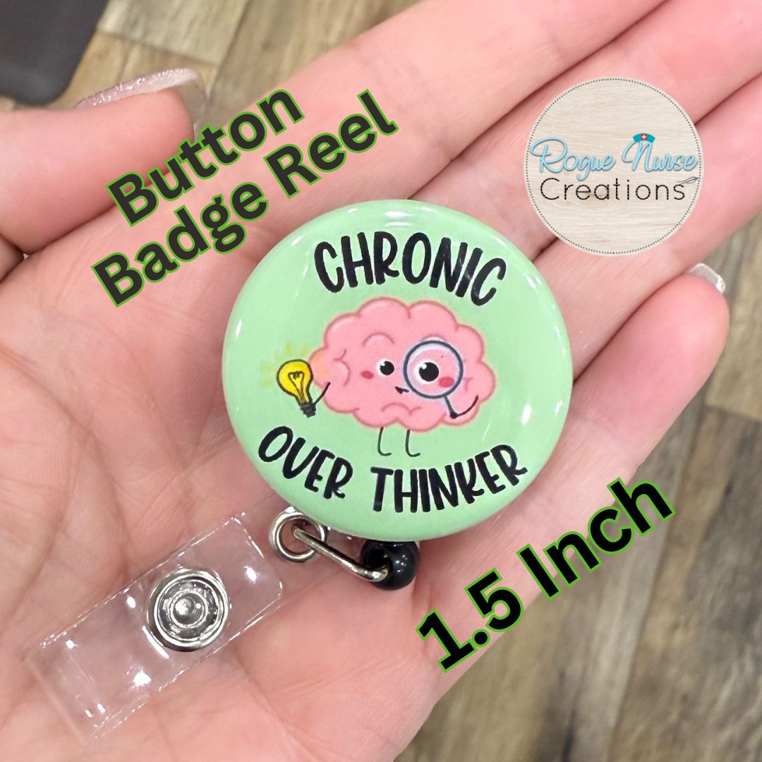 Chronic Over Thinker Brain BUTTON Style Retractable Badge Reel, Brain Nurse Badge Buddy, 1.5 Inch Button Badge Reel On Green Background