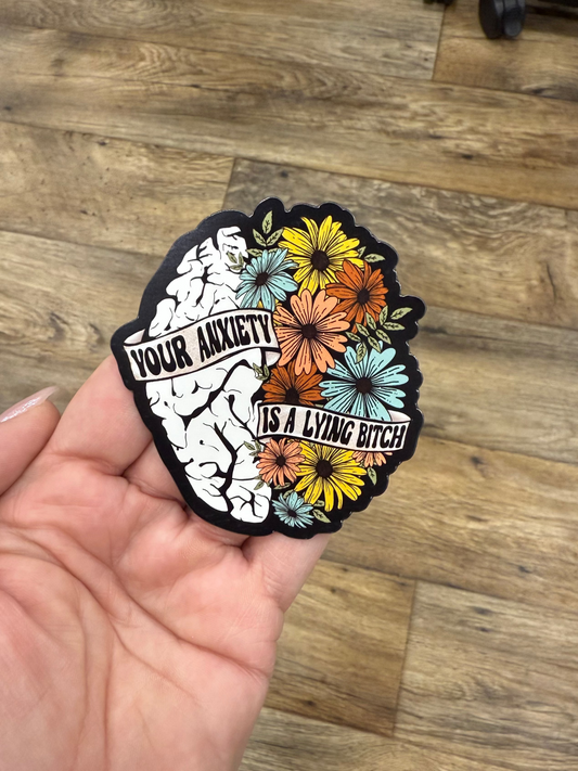 Your Anxiety Is A Lying Bitch, 3 Inch Brain and Floral Magnet, Locker, Car, Fridge Magnet. Motivational Anxiety Magnet