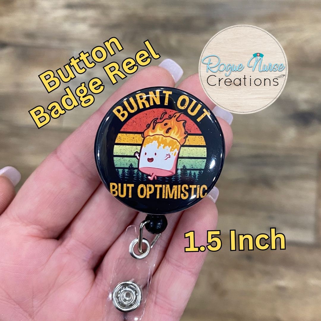 Burnt Out But Optimistic BUTTON Style Retractable Badge Reel, Burnt Out Nurse Gift, Marshmallow on Fire 1.5 Inch Button Badge Reel