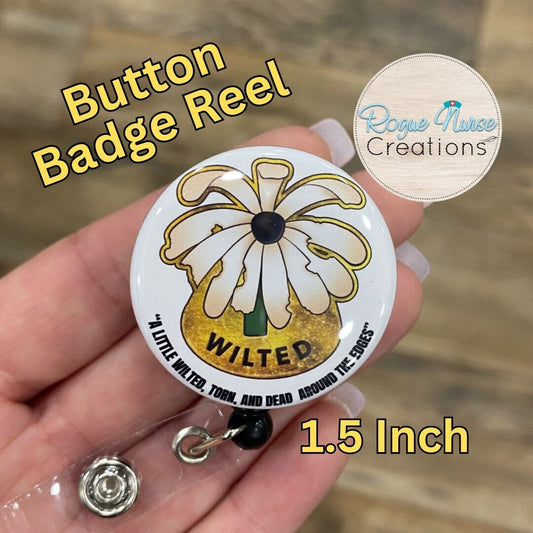 The WILTED Daisy Original Design With a Black Center, BUTTON Retractable Badge Reel With WHITE  Background. Humorous Ordinary Nurse Gift