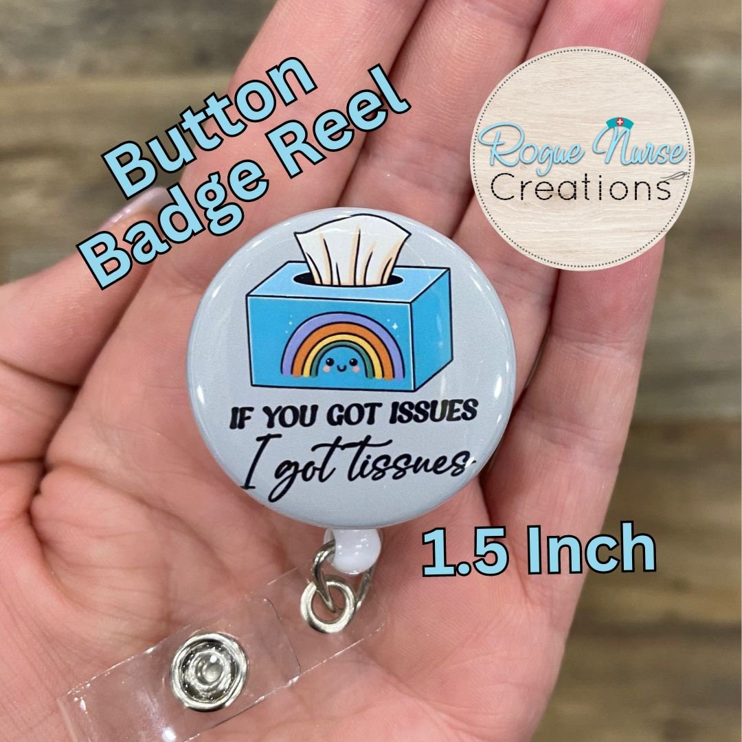 If You Got Issues, I got Tissues Button Style Retractable Badge Reel, Mental Health Badge Holder, Badge Buddy, Tissue Box Badge Holder.