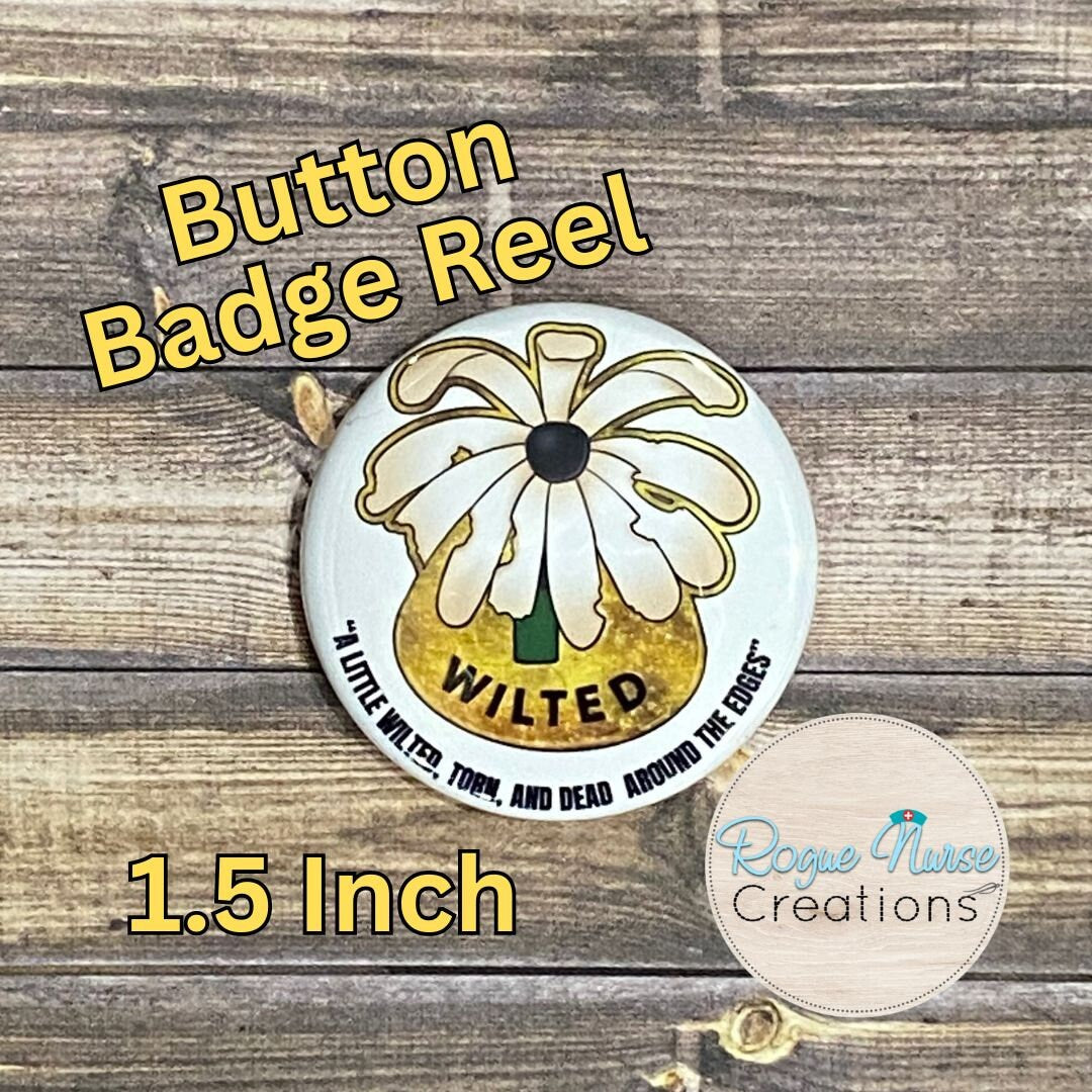 The WILTED Daisy Original Design With a Black Center, BUTTON Retractable Badge Reel With WHITE  Background. Humorous Ordinary Nurse Gift