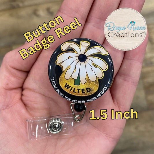 The WILTED Daisy Original Design With a Black Center, BUTTON Retractable Badge Reel With BLACK Background. Humorous Ordinary Nurse Gift