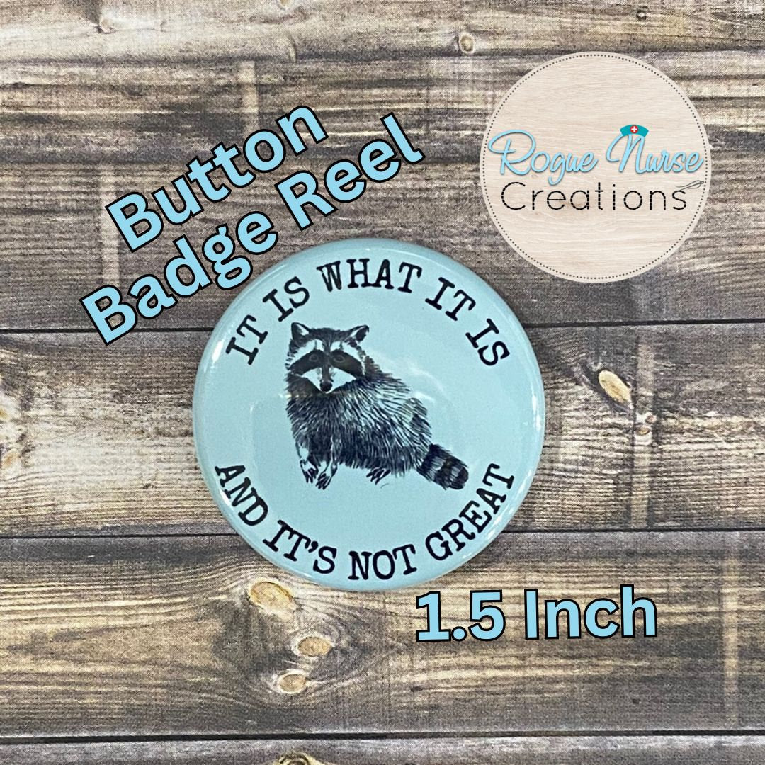 It Is What It Is And It’s Not Great Button Style Retractable Badge Reel, light blue Background, Raccoon Button Badge Holder, Badge Buddy