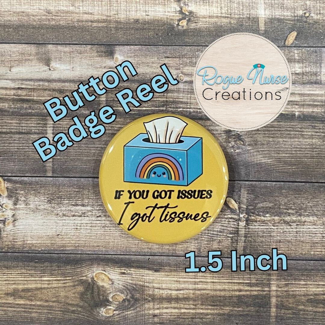 If You Got Issues, I got Tissues Button Style Retractable Badge Reel, Mental Health Badge Holder, Badge Buddy, Tissue Box Badge Holder.