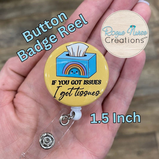 If You Got Issues, I got Tissues Button Style Retractable Badge Reel, Mental Health Badge Holder, Badge Buddy, Tissue Box Badge Holder.