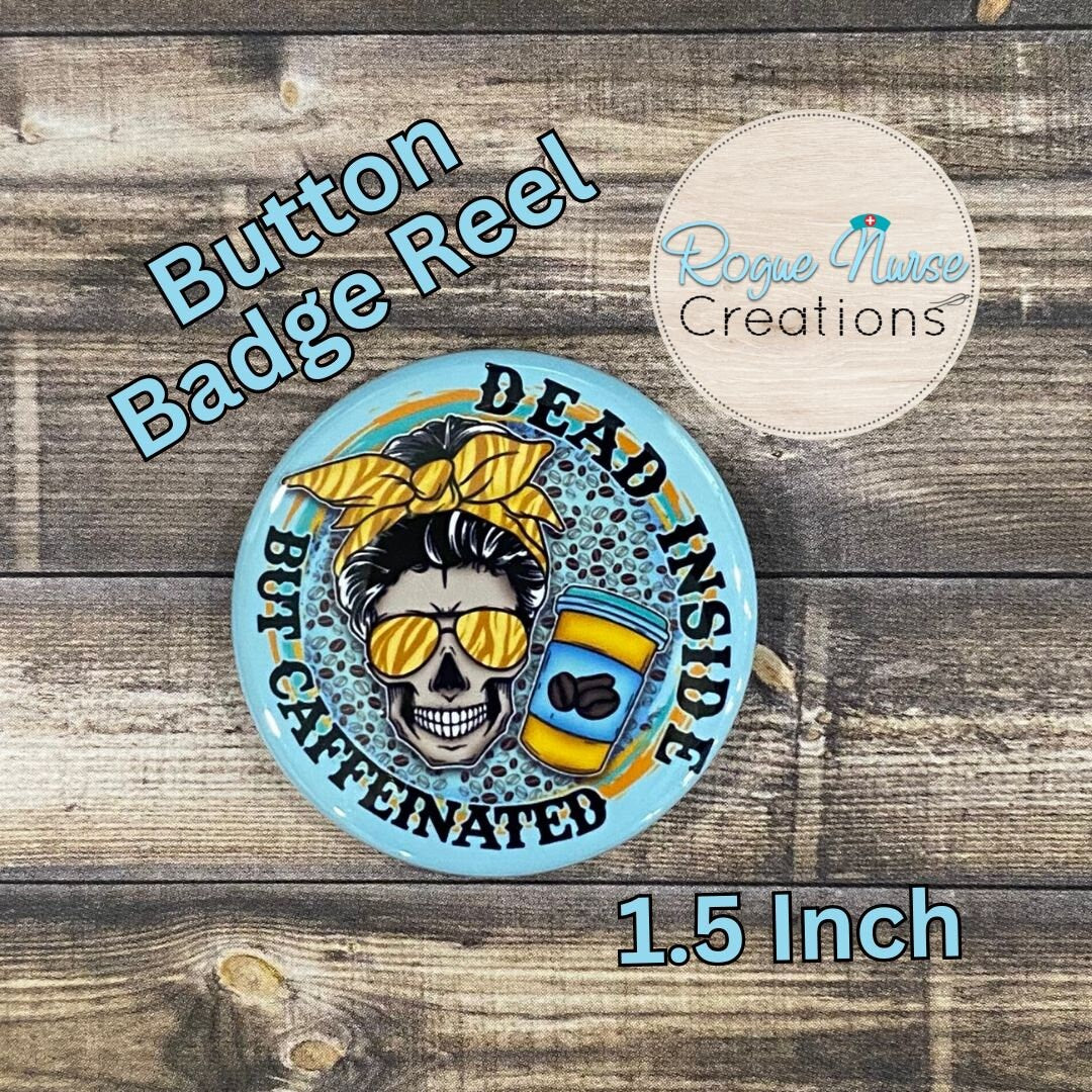 Dead Inside But Caffeinated BUTTON Style Retractable Badge Reel, Skeleton in Sunglasses with bow and Coffee 1.5 Inch Button Badge Reel,