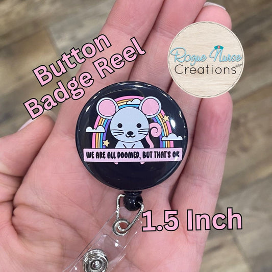 We Are All Doomed But That’s Ok Button Style Retractable Badge Reel, Cute Mouse Black Background. Mental Health Badge Holder, Badge Buddy.