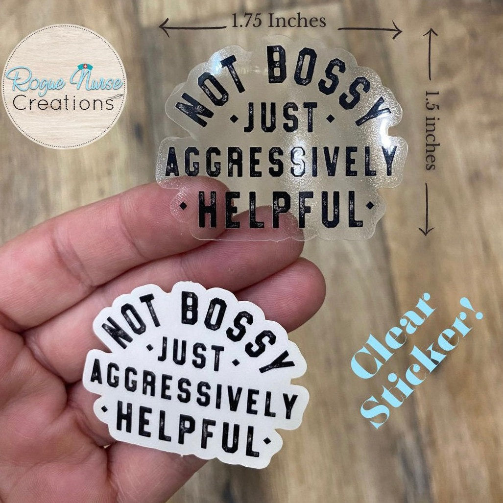Not Bossy Just Aggressively Helpful Clear Sticker, Healthcare Staff St ...